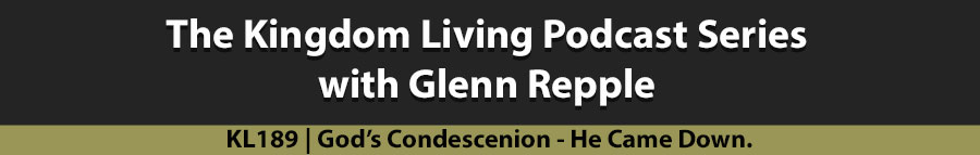 God’s Condescenion – He Came Down